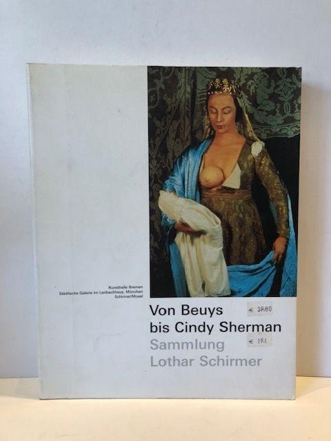 Von Beuys Bis Cindy Sherman : Sammlung Lothar Schirmer