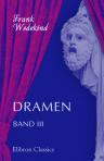 Dramen. Band III - Frank Wedekind