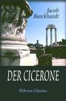 Der Cicerone. Eine Anleitung zum Genuss der Kunstwerke Italiens - Jacob Burckhardt