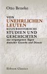 Von unehrlichen Leuten: Kulturhistorische Studien und Geschichten aus vergangenen Tagen deutscher Gewerbe und Dienste