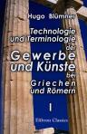 Technologie und Terminologie der Gewerbe und Künste bei Griechen und Römern: Band 1