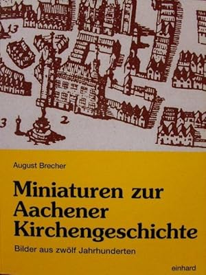 Miniaturen zur Aachener Kirchengeschichte. Bilder aus zwölf Jahrhunderten,