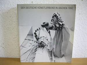 Der Deutsche Künstlerbund in Aachen 1992. 40. Jahresausstellung. 27. September bis 15. November 1...