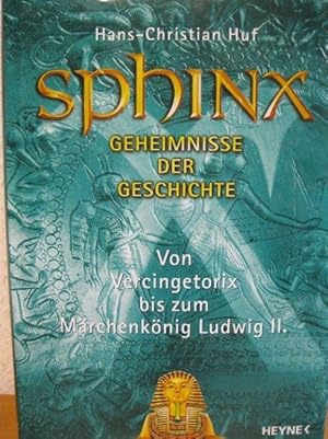 Sphinx 7. Geheimnisse der Geschichte. Von Vercingetorix bis zum Märchenkönig Ludwig II,