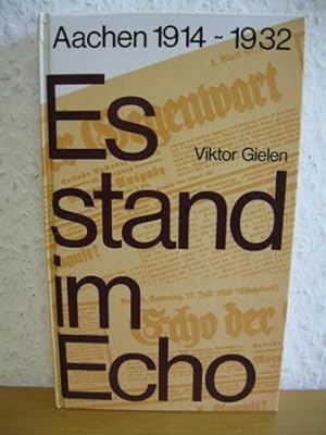 Es stand im "Echo". Aachen 1914-1932,