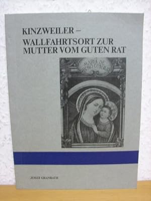 Kinzweiler - Wallfahrtsort zur Mutter vom guten Rat.,
