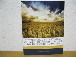 Totenhochzeit: Ein Vortrag gehalten in der Gesellschaft für Urgeschichte zu Jena.,
