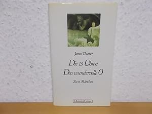 Die dreizehn Uhren; Das wundervolle O. 2 Märchen., Aus d. Amerikan. übers. von Andreas Vollstädt