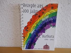 Rezepte aus 100 Jahre St. Barbara (1901-2001) - Aachen Rote Erde., Herausgeber: Kath. Pfarrgemein...
