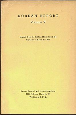 Korean Report Volume V - Reports From the Cabinet Ministries of the Republic of Korea for 1957