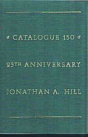 Catalogue 150, 25th Anniversary, Jonathan A. Hill, Bookseller