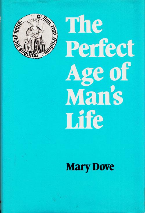 The Perfect Age of Man's Life - Dove, Mary