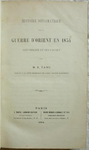 Histoire diplomatique de la Guerre d'Orient en 1854, son origine et ses causes