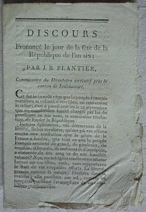 Discours prononcé le jour de la fête de la République de l'an six; par J. B. Plantier, Commissair...