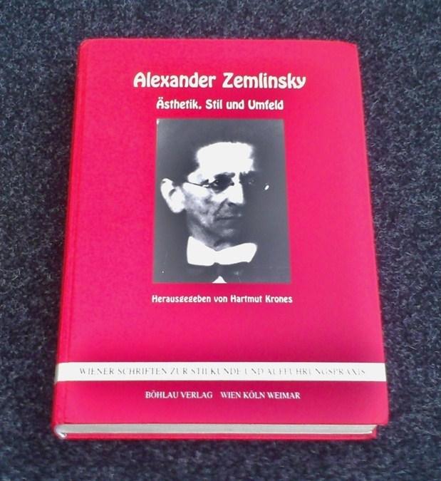 Alexander Zemlinsky: Ästhetik, Stil und Umfeld (Wiener Schriften zur Stilkunde und Aufführungspraxis)
