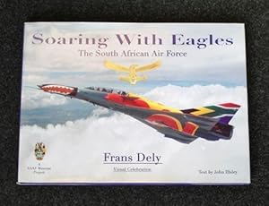 Soaring With Eagles. The South African Air Force