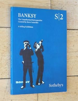 Banksy. An Unauthorised Retrospective. Curated by Steve Lazarides. A Selling Exhibition.