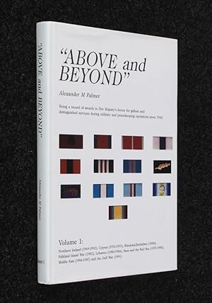 Above and Beyond: Being a Record of Awards to Her Majesty's Forces for Gallant and Distinguished ...