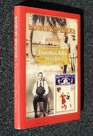 Dorothea Allen: A Ninety-six Year Old Mystery - Incorporating Spencer Banbury and the Berger Corp...