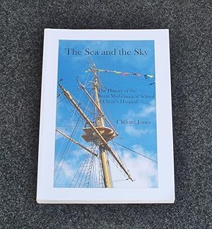 The Sea and the Sky. The History of the Royal Mathematical School of Christ's Hospital