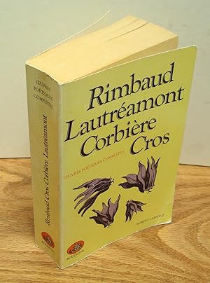 Rimbaud Lautréamont Corbière Cros : Oeuvres Poétiques Complètes