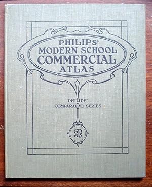 Philips' Modern School Commercial Atlas : A Series of 32 Coloured Plates, Containing 69 Maps and ...