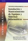 INSTALACIÓN Y MANTENIMIENTO DE EQUIPOS Y SISTEMAS INFORMÁTICOS - JOSÉ RAMÓN OLIVA HABA, PEDRO LUIS MARTÍN MÁRQUEZ, CUSTODIA MANJAVACAS ZARCO