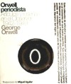 ORWELL PERIODISTA - ORWELL, GEORGE
