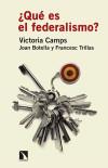 Qué es el federalismo? - Camps Cervera, Victoria; Botella Corral, Juan; Trillas i Jané, Francesc