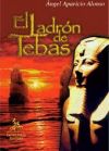 El ladrón de Tebas - Ángel Aparicio Alonso