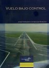 Vuelo bajo control : manual de uso práctico para tripulantes de vuelo - González Romano, José Fernando (1957- )