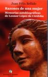 RAZONES DE UNA MUJER. Memorias autobiográficas de Leonor López de Córdoba - Juan Félix Bellido