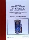 Manual de instalaciones de calefacción de agua caliente: adaptado al Código Técnico de la Edificación CTE y al nuevo RITE - Martín Sánchez, Franco