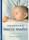 Guía práctica de la nueva madre - Bacus-Lindroth, Anne