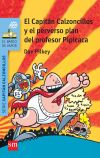 El Capitán Calzoncillos y el perverso plan del profesor Pipicaca - Pilkey, Dav