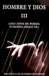Hombre y Dios. III: Cincuenta años de poesía europea (siglo XX) - M.ª Enriqueta Soriano P.-Villamil - Pilar Maícas García-Asenjo