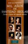 Mil años de santidad seglar en la Iglesia. Santos y beatos del segundo milenio - José Luis Repetto Bettes