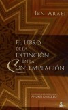 EL LIBRO DE LA EXTINCIÓN EN LA CONTEMPLACIÓN - IBN ARABI
