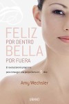 FELIZ POR DENTRO, BELLA POR FUERA(9788479537258) - Wechsler, Amy