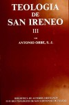 Teología de San Ireneo. III: Comentario al libro V del - Antonio Orbe