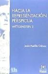 Hacia la representación perspicua : Wittgenstein 2 - Jesús Padilla Gálvez