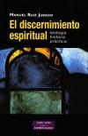 El discernimiento espiritual: Teología, historia, práctica - Ruiz Jurado, Manuel