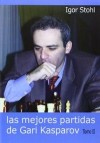 Las mejores partidas de Gari Kasparov Volumen II - Igor Stohl