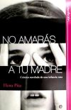 No amarás a tu madre - Pita, Elena