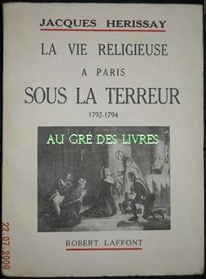La vie religieuse à PARIS sous la Terreur, in-12 carré, br, couv ill, 298 pp