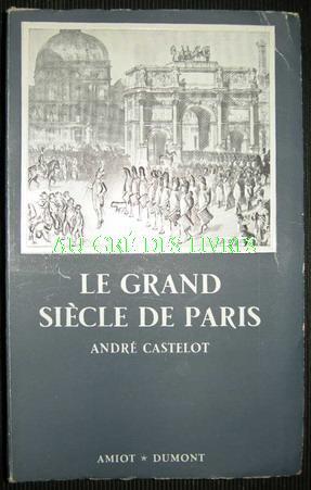 Le Grand siècle de Paris, coll Présence de l'histoire, in-8, br, couv ill, 364 pp