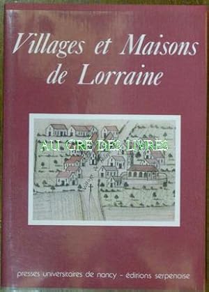 Villages et Maisons de Lorraine, actes du Colloque de Nancy (22-24 octobre 1981), grand in-8, br,...