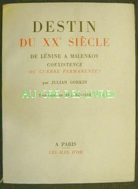 Destin du XX e siècle, de Lénine à Malenkov, coexistance ou guerre permanente ?, in-8, br, 301 pp