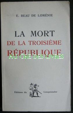 LA MORT DE LA TROISIEME REPUBLIQUE, en appendice quatre pages de documents photographiques, in-8,...