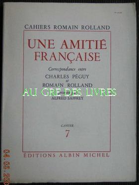 Une Amitié française, correspondance entre Charles Péguy et Romain Rolland présentée par Alfred S...